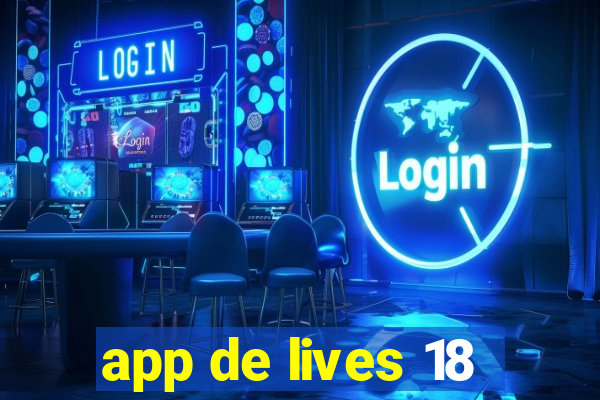 app de lives 18